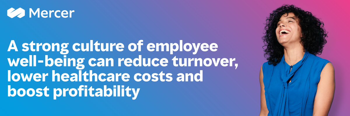Mercer ad: photo of a woman laughing with text "A strong culture of employee well-being can reduce turnover, lower healthcare costs and boost profitability"
